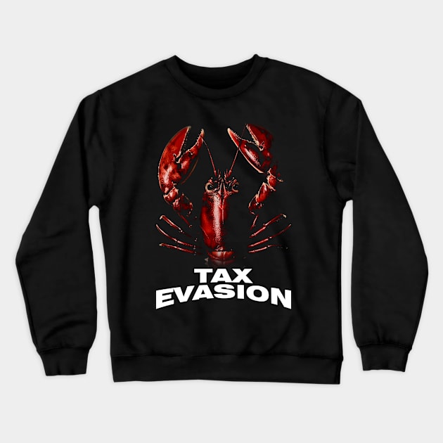 Tax Evasion Lobster Funny Unisex Tee - Parody Tee, Funny Lobster, Tax Evasion, Joke Shirt, Meme Crewneck Sweatshirt by Hamza Froug